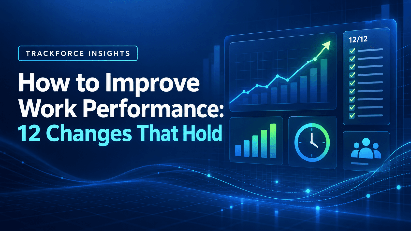 How to Improve Work Performance: 12 Changes That Hold