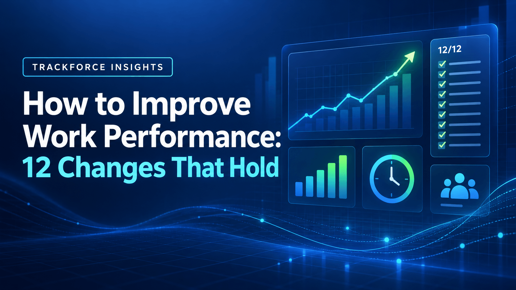 How to Improve Work Performance: 12 Changes That Hold