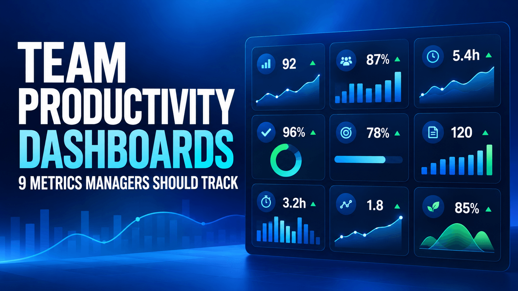Team Productivity Dashboards: 9 Metrics Managers Should Actually Track