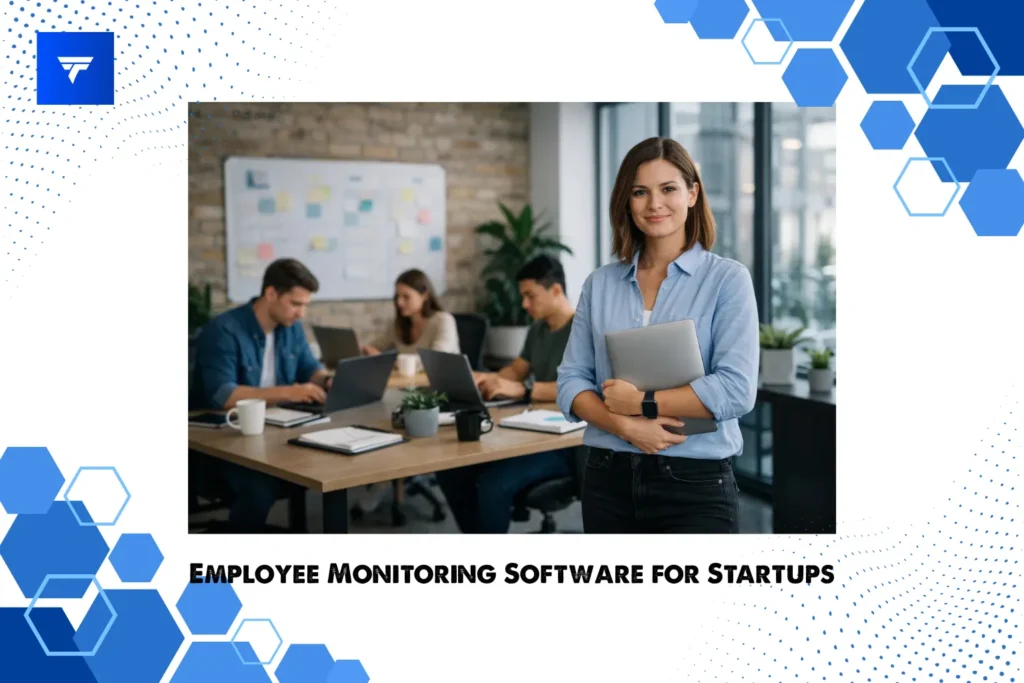 Employee Monitoring Software for Startups