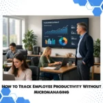 How to Track Employee Productivity Without Micromanaging