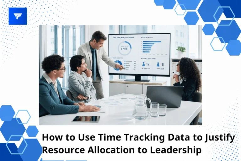 How to Use Time Tracking Data to Justify Resource Allocation to Leadership